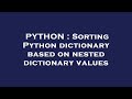 PYTHON : Sorting Python dictionary based on nested dictionary values
