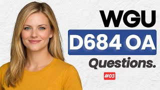 The Ultimate WGU D684 OA Q&A Guide - Pass Guaranteed