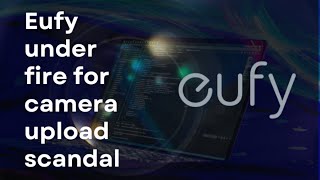 EUFY under fire for camera upload scandal I CYBERSECURITY NEWS 🗞️