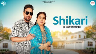 Shikari (Official Video) Gill Balkar Satinder Gill | Latest Punjabi Songs 2024 | Trusted Tunes