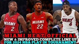 MIAMI HEAT OFFICIAL NEW & IMPROVED COMPLETE LINE UP FOR 2024 NBA PLAY IN TOURNAMENT | HEAT UPDATES