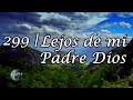 HA62 | Himno 299 | Lejos de mi Padre Dios