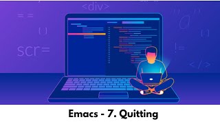 Emacs - 7. Quitting