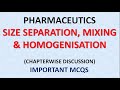 PHARMACEUTICS 1 - SIZE SEPARATION,MIXING & HOMOGENISATION