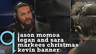 q with Tom Power - Ep 2 | Jason Momoa, Tegan and Sara, Markees Christmas, Kevin Banner