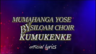 MUMAHANGA YOSE by SILOAM CHOIR official lyrics by @Iraclement88 480p