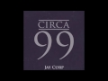 Jay Corp-Circa 99 FULL EP