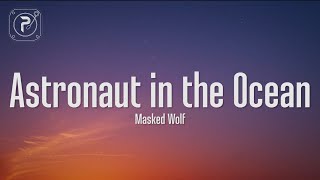 Masked Wolf - Astronaut In The Ocean (Lyrics)