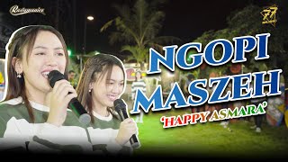 HAPPY ASMARA - NGOPI MASZEH | Feat. RASTAMANIEZ ( Official Music Video )