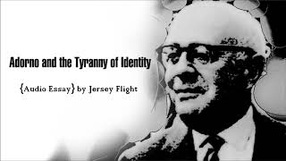 ADORNO AND THE TYRANNY OF IDENTITY