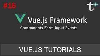 16 Vue js 2 Tutorials Components Form Input Events