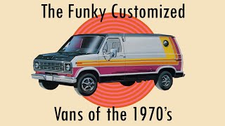 Ep. 23 Van Life: The Funky Custom Van Craze of the 1970's