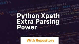 Python xpath extra parsing power