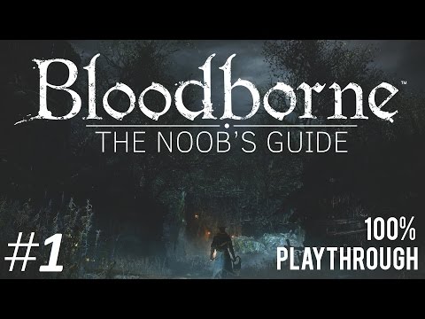 Bloodborne: Beginner's Guide, Part 1 (Getting Started)