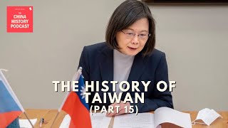 The History of Taiwan (Part 15) | The China History Podcast | Ep. 324