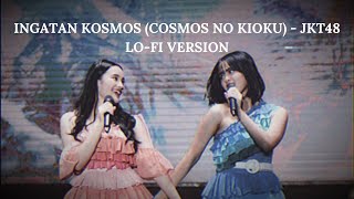 Ingatan Kosmos (Cosmos No Kioku) - JKT48 (Lo-Fi Version)