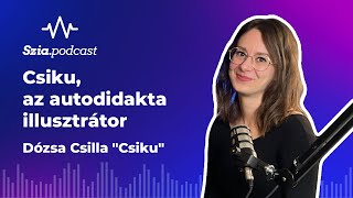 Csiku,az autodidakta illusztrátor | Dózsa Csilla | Szia podcast