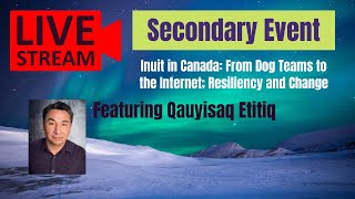 Inuit in Canada: From Dog Teams to the Internet; Resiliency and Change SECONDARY FOCUS