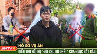 Trùm ‘Tổng tài’ Được Đất Bắc ngông cuồng, lộng ngôn trước mặt Công an | Hồ sơ vụ án | ANTV