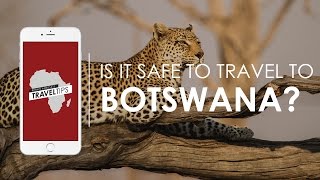 Is it safe to travel to Botswana? Rhino Africa's Travel Tips