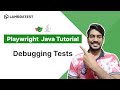 Playwright Java Tutorial 🎭 | How To Debug Using Playwright Inspector | Part X | TestMu AI