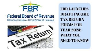 FBR Launches Draft Income Tax Return Forms for Year 2023: What You Need to Know