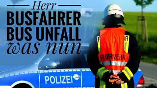 Herr Busfahrer - Busunfall: Was nun?