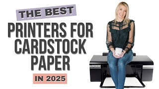 Best Printers for Cardstock Paper in 2025 | Top Picks \u0026 Buying Tips