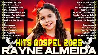 Rayne Almeida - 20 MUSICAS GOSPEL MAIS TOCADAS EM 2025 — UM NOVO DIA VIRÁ, Bondade De Deus,...