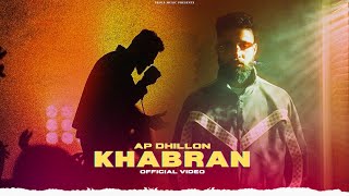 Khabran - AP Dhillon (Official Video) Gurinder Gill | AP Dhillon New Song
