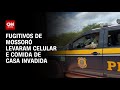 Fugitivos de Mossoró levaram celular e comida de casa invadida | AGORA CNN