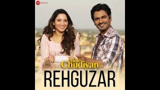 Rehguzar - Bole Chudiyaan (Official Video) Nawazuddin Siddiqui | Tamannah Bhatia | Rehguzar New song
