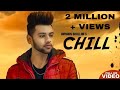 CHILL - Armaan Bhullar (Full Song) - New Punjabi Songs 2019 - Latest Punjabi Song 2019