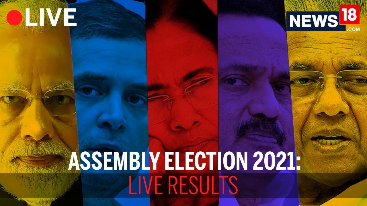 Assembly Election Results 2021 LIVE TALLY:Bengal,Tamil Nadu,Kerala ...