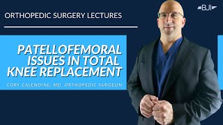 PATELLOFEMORAL ISSUES IN KNEE REPLACEMENT SURGERY