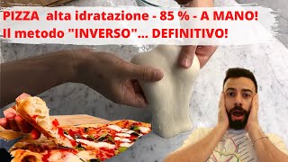 PIZZA in teglia ALTA IDRATAZIONE 85% a MANO - metodo INVERSO - DEFINITIVO! (ricetta completa)