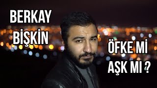 Berkay BİŞKİN - Öfke mi Aşk mı ? [Lyric Video] (2021)