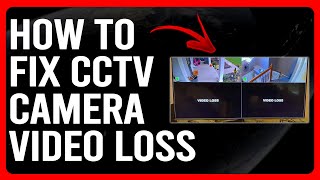How To Fix CCTV Camera Video Loss (How To Resolve CCTV Camera Video Loss Issue)