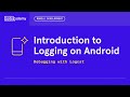 Introduction to Logging on Android - Debugging with Logcat