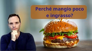 Perché mangio poco e ingrasso?