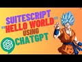 SuiteScript Hello World: Create Your First Program with ChatGPT in Minutes!