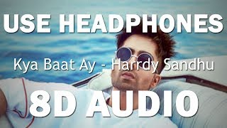 Harrdy Sandhu - Kya Baat Ay (8D AUDIO) | Jaani | B Praak | Arvindr Khaira