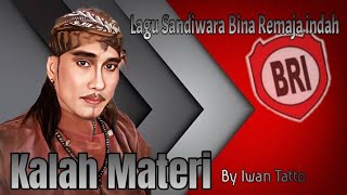 KALAH MATERI | BY IWAN TATTO | LAGU SANDIWARA BINA REMAJA INDAH