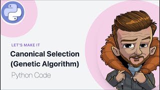 🔴 Canonical Selection Python Code || Genetic Algorithm PYTHON Language 🔥🔥