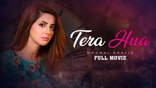 Tera Hua (تیرا ہوا)| Full Movie | Junaid Khan, Moomal Khalid, Nausheen Shah | Sad Love Story | C4B1G