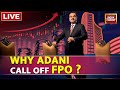 Adani Call Off FPO LIVE Updates: Adani Calls Off Rs 20,000 Cr Flagship FPO, Will Refund Investors