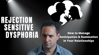 Rejection Sensitive Dysphoria and Rumination in Relationships