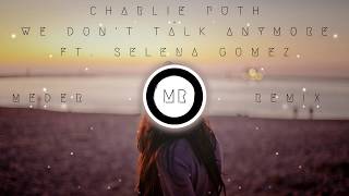 Charlie Puth - We Don't Talk Anymore ft. Selena Gomez (Meder Remix)