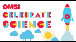 OMSI: Celebrate Science 2021!