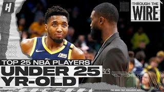 Top 25 NBA Players Under 25 Years Old | Through The Wire Podcast